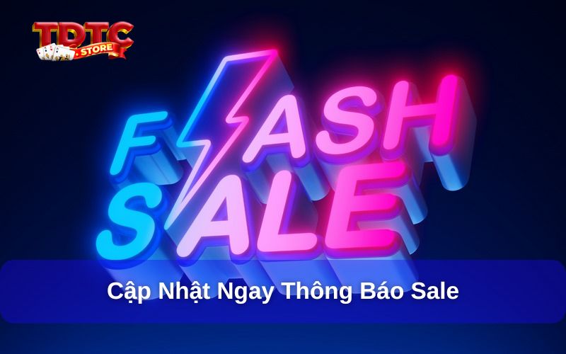 Flash sale Thiên Đường Trò Chơi giảm giá sốc nhiều vật phẩm 3 Chú ý theo dõi thông báo sự kiện