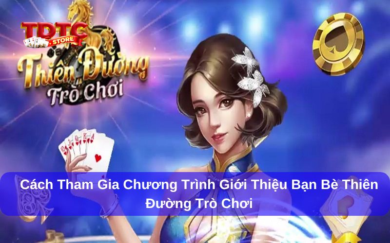 Giới thiệu bạn bè Thiên Đường Trò Chơi nhận quà thưởng cực hấp dẫn 1 Hướng dẫn cách giới thiệu bạn bè Thiên Đường Trò Chơi