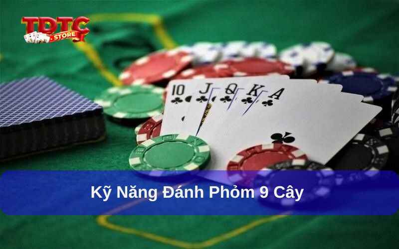 Kinh nghiệm đánh phỏm 9 cây và cách chơi hiệu quả 3 Kinh nghiệm đánh Phỏm 9 cây và những kỹ năng cần thiết
