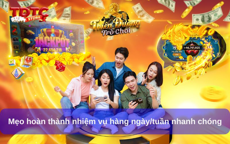 Nhận thưởng nhiệm vụ hàng ngày/tuần Thiên Đường Trò Chơi 3 Mẹo hoàn thành nhiệm vụ hàng ngày/tuần nhanh chóng