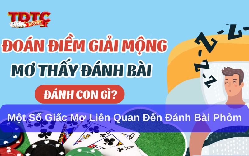 Mơ thấy đánh bài phỏm đánh con gì? Giải mã giấc mơ 3 Một số giấc mơ liên quan đến đánh bài phỏm