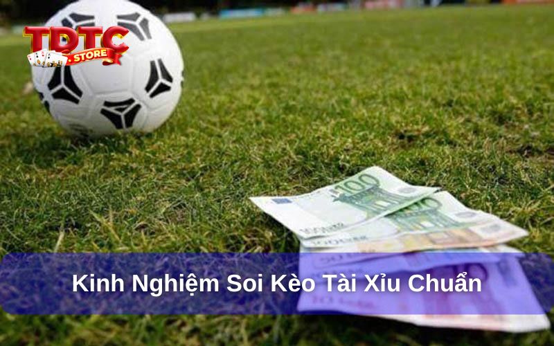 Kèo tài xỉu 2 2.5 là gì? Cách đọc, kinh nghiệm soi kèo chi tiết 4 Kinh nghiệm soi kèo tài xỉu chuẩn