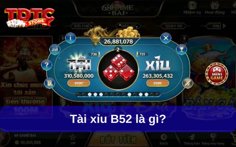Tài xỉu B52 có gì đặc biệt? Cách chơi & mẹo hay từ cao thủ 1 Tài xỉu B52 là gì?