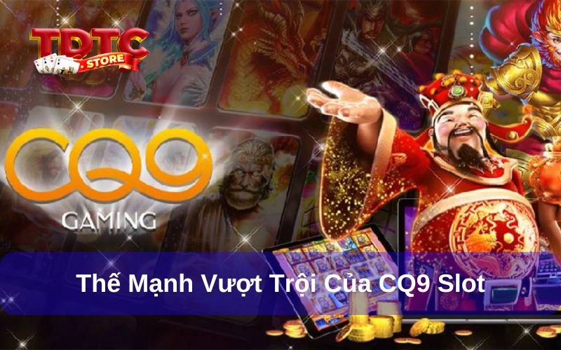CQ9 Slot - Sứ Mệnh Cung Cấp Sân Chơi Giải Trí Toàn Cầu 3 Thế mạnh vượt trội của CQ9